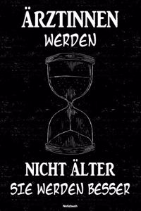 Ärztinnen werden nicht älter sie werden besser Notizbuch: Ärztin Journal DIN A5 liniert 120 Seiten Geschenk