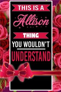 This is An Allison Thing You wouldn't understand personalized name notebook for girls and women