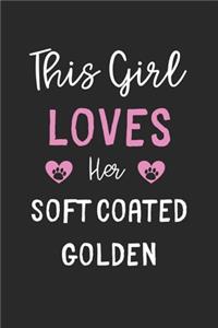 This Girl Loves Her Soft Coated Golden