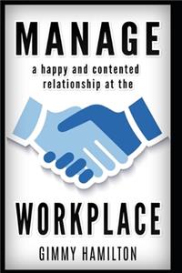 Manage a happy and contented relationship at the workplace