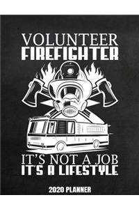 Volunteer Firefighter It's Not A Job It's A Lifestyle 2020 Planner