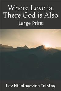Where Love is, There God is Also