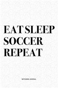 Eat Sleep Soccer Repeat
