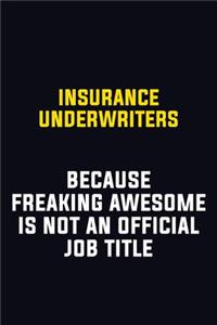 Insurance Underwriters Because Freaking Awesome Is Not An Official Job Title