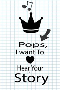 pops, I want to hear your story