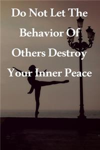 Do Not Let The Behavior of Others Destroy Your Inner Peace