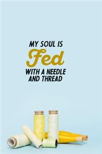 My Soul Is Fed With A Needle And Thread