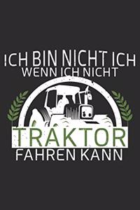 ich bin nicht ich, wenn ich nicht Traktor Fahren kann