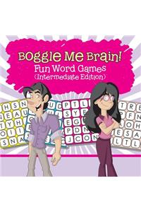 Boggle Me Brain! Fun Word Games (Intermediate Edition)