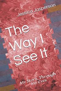 The Way I See It