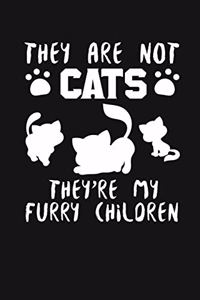 They Are Not Cats Theyre My Furry Children