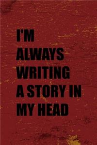 I'm Always Writing A Story In My Head