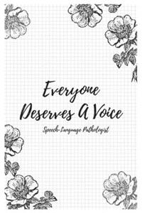 Everyone Deserves A Voice Speech-Language Pathologist