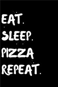 Eat Sleep Pizza Repeat