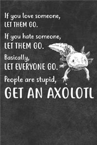 People Are Stupid Get An Axolotl Notebook Journal
