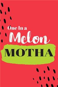 One In a Melon Motha