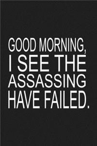 Good Morning I See The Assassing: Blank Lined Journal Funny Quote Notebook for Students. Perfect Graduation Gift, Great alternative to a card. meaningful mother's day gift, gifts for