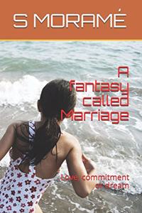 fantasy called Marriage
