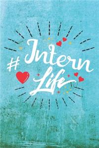 Intern Life: Best Gift Ideas Life Quotes Blank Line Notebook and Diary to Write. Best Gift for Everyone, Pages of Lined & Blank Paper