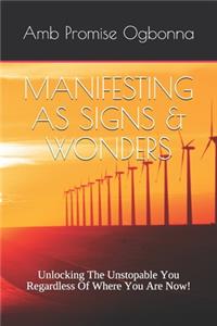 Manifesting as Signs & Wonders