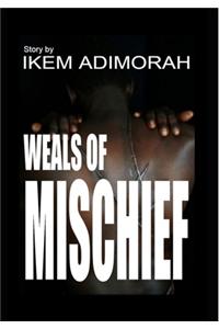 Weals Of Mischief