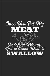 Once You Put My Meat In Your Mouth, you're gonna want to swallow
