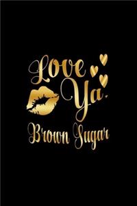 Love Ya, Brown Sugar