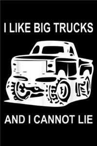 I like big Trucks and I cannot lie