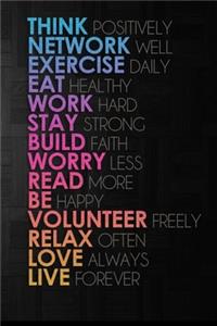 Think Work Exercise Eat Work Stay Build Worry Read Be Volunteer Relax Love Live