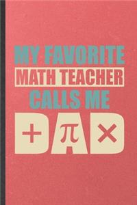 My Favorite Math Teacher Calls Me Dad