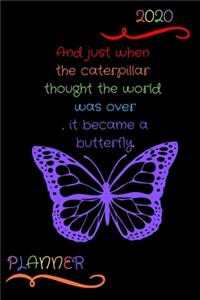 2020 Just When the Caterpillar Thought the World Was Over, It Became a Butterfly Planner