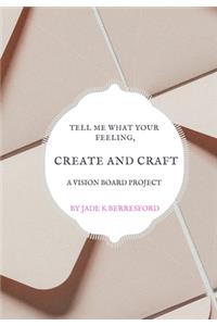 Tell Me What Your Feeling, Create and Craft a Vision Board Project