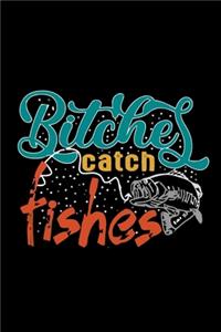 Bitches Catch Fishes