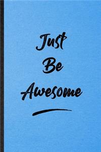 Just Be Awesome