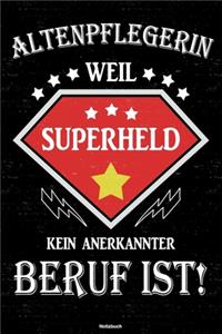 Altenpflegerin weil Superheld kein anerkannter Beruf ist! Notizbuch