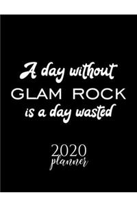 A Day Without Glam Rock Is A Day Wasted 2020 Planner