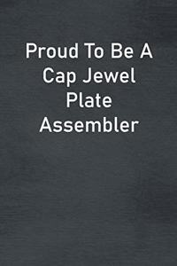Proud To Be A Cap Jewel Plate Assembler