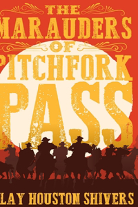 The Marauders of Pitchfork Pass