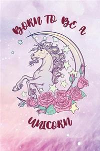 Born to Be a Unicorn: Unicorn Bullet Journal - 120-Page 1/2 Inch Dot Grid Unicorn Notebook - 6 X 9 Perfect Bound Paperback