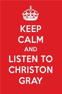 Keep Calm and Listen to Christon Gray
