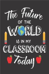 The Future Of The World Is In My Classroom Today