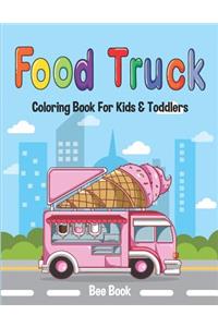 Food Truck Coloring Book for Kids & Toddlers: Book for Toddlers and Preschool Kids to Learn the Color