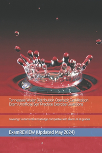 Tennessee Water Distribution Operator Certification Exam Unofficial Self Practice Exercise Questions