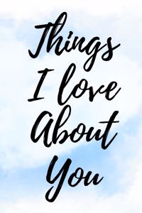 Things I love About You