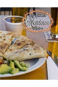 My Favorite Mexican Recipes: Favorite Recipes from South of the Border