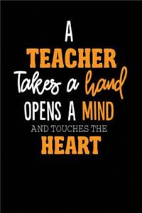 A Teacher Takes A Hand Opens A Mind And Touches The Heart