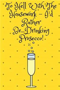 To Hell With The Housework...