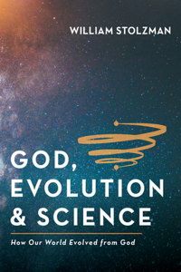 God, Evolution & Science