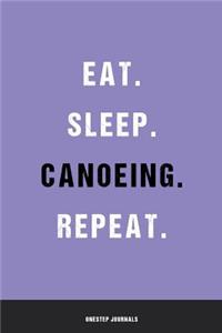 Eat Sleep Canoeing Repeat