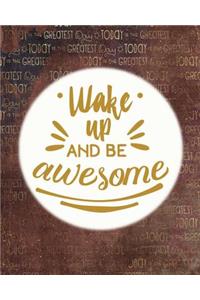 Wake Up and be awesome